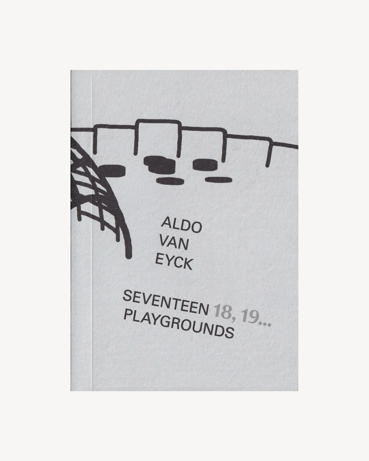 Aldo Van Eyck: Seventeen 18, 19… Playgrounds - Denisa Kollarová, Anna van Lingen