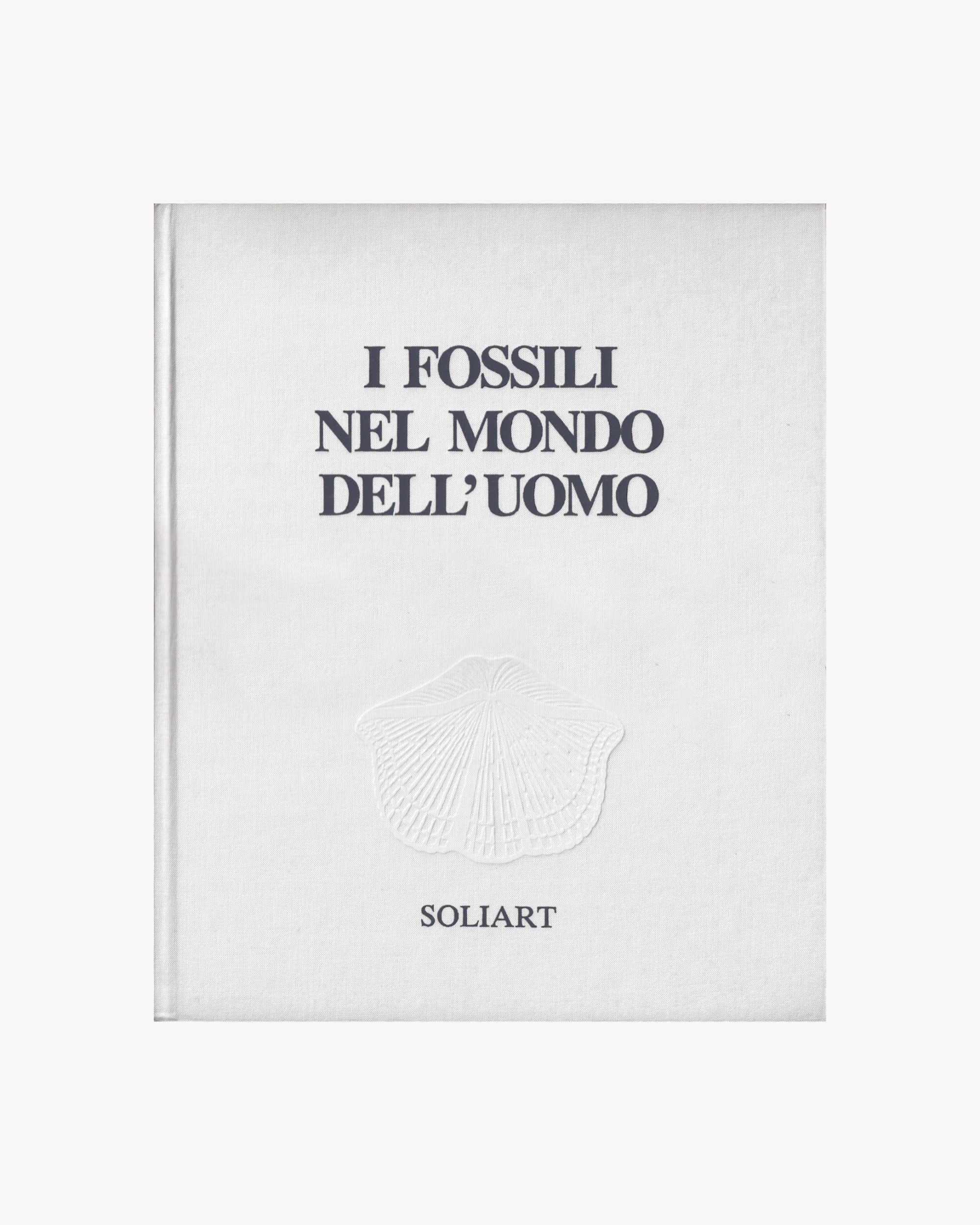 I Fossili nel Mondo dell'Uomo - E. Annoscia 1981