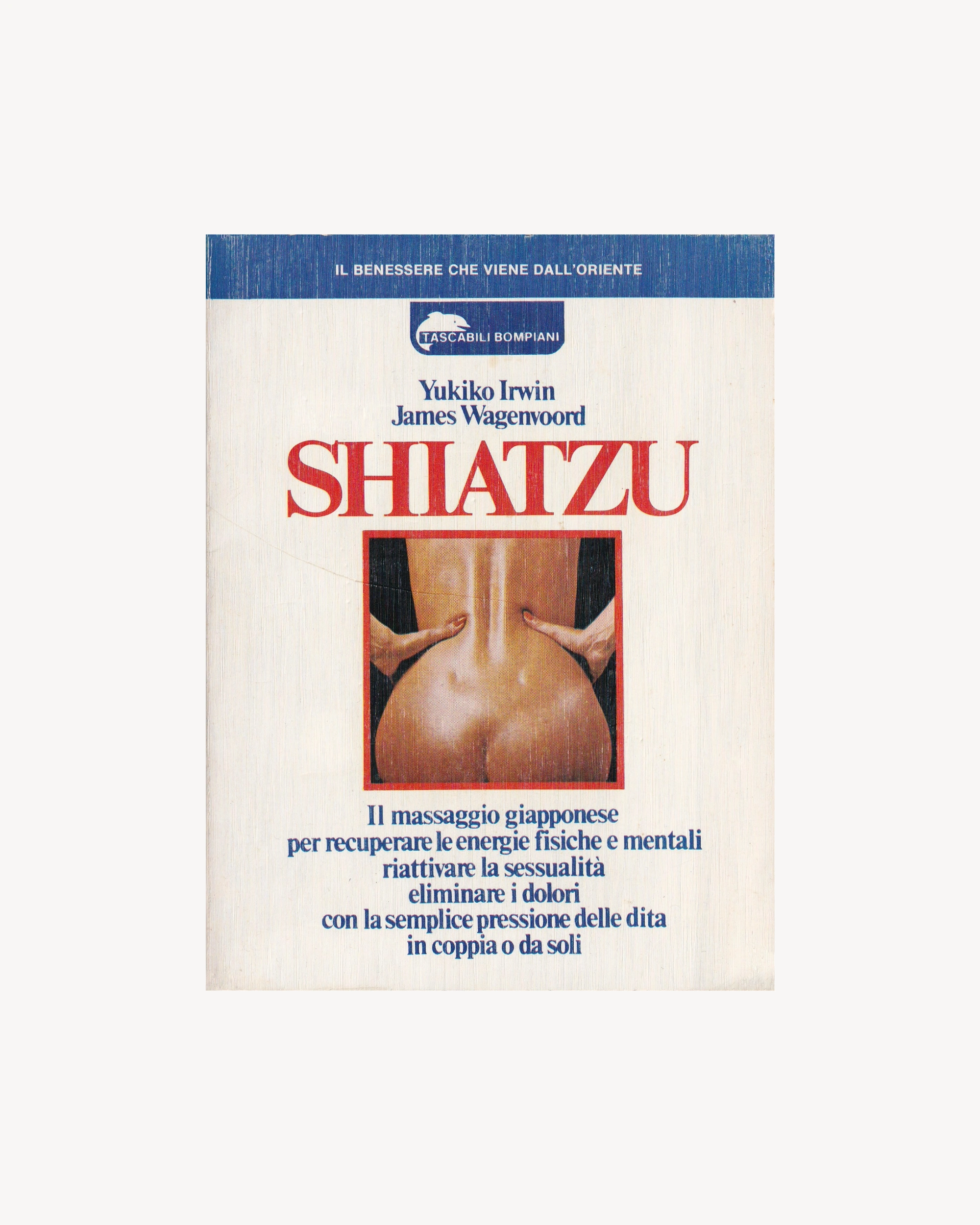Shiatzu - Yukiko Irwin and James Wagenvoord Old Books Tascabili Bompiani